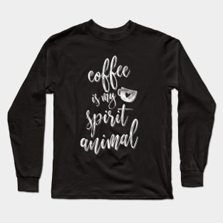 Coffee Is My Spirit Animal Funny Coffee Lover Gift Long Sleeve T-Shirt